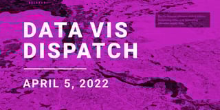 Data Vis Dispatch, April 5