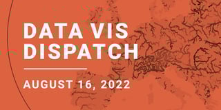 Data Vis Dispatch, August 16