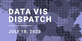 Data Vis Dispatch, July 18