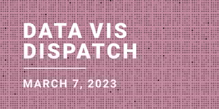 Data Vis Dispatch, March 7