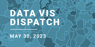 Data Vis Dispatch, May 30