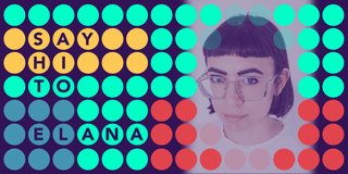 Say Hi to Elana!