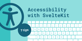 Building accessible sites with SvelteKit: seven practical tips
