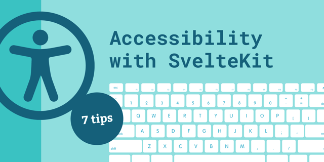 Building accessible sites with SvelteKit: seven practical tips